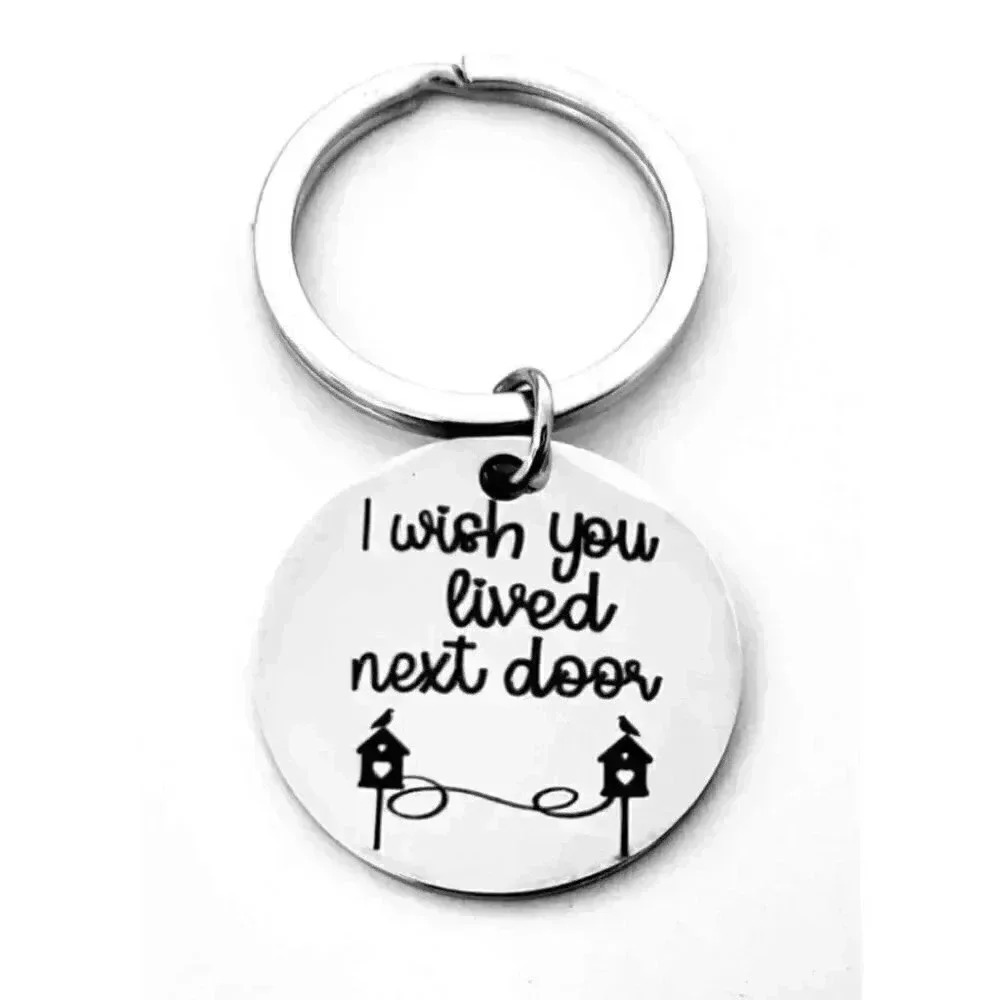 I Wish You lived Next Door Keychain